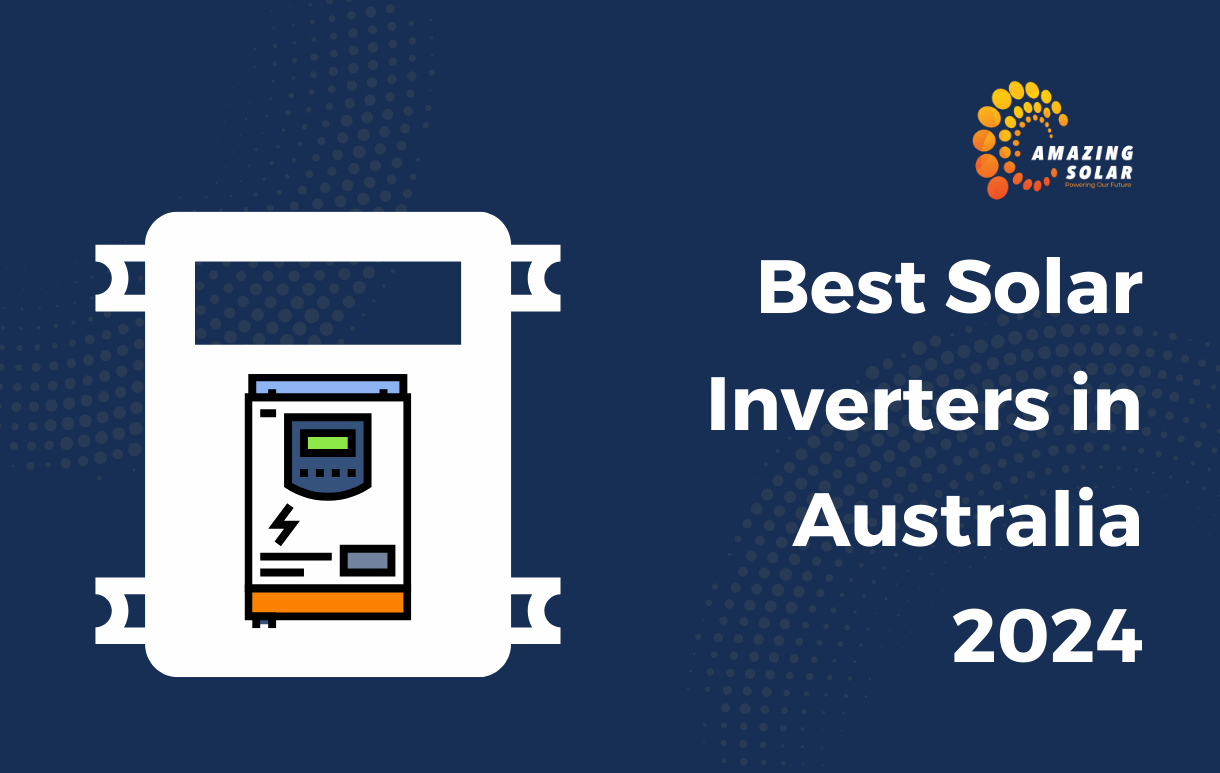 Best Solar Inverters In Australia 2024 - Amazing Solar